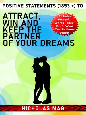 cover image of Positive Statements (1853 +) to Attract, Win and Keep the Partner of Your Dreams